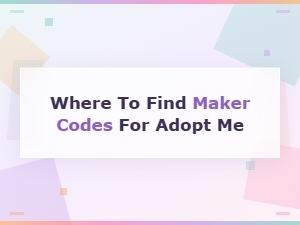 Where to Find Maker Codes for Adopt Me: Complete Guide and Locations