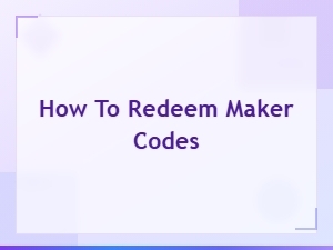 How to Redeem Maker Codes Easily