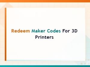 How to Redeem Maker Codes for 3d Printers: Step-by-Step Guide