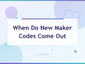 When Do New Maker Codes Come Out? Latest Release Dates & Updates